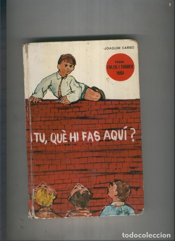 Libri di seconda mano: I tu, que hi fas aqui - Joaquim Carbo