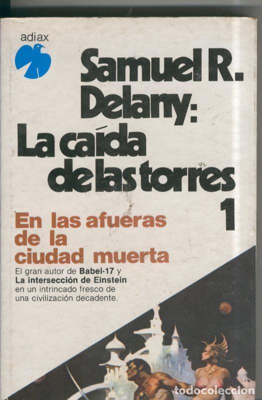 Libri di seconda mano: La caida de las torres. 1: En las afueras de la ciudad muerta - Samuel R. Delany