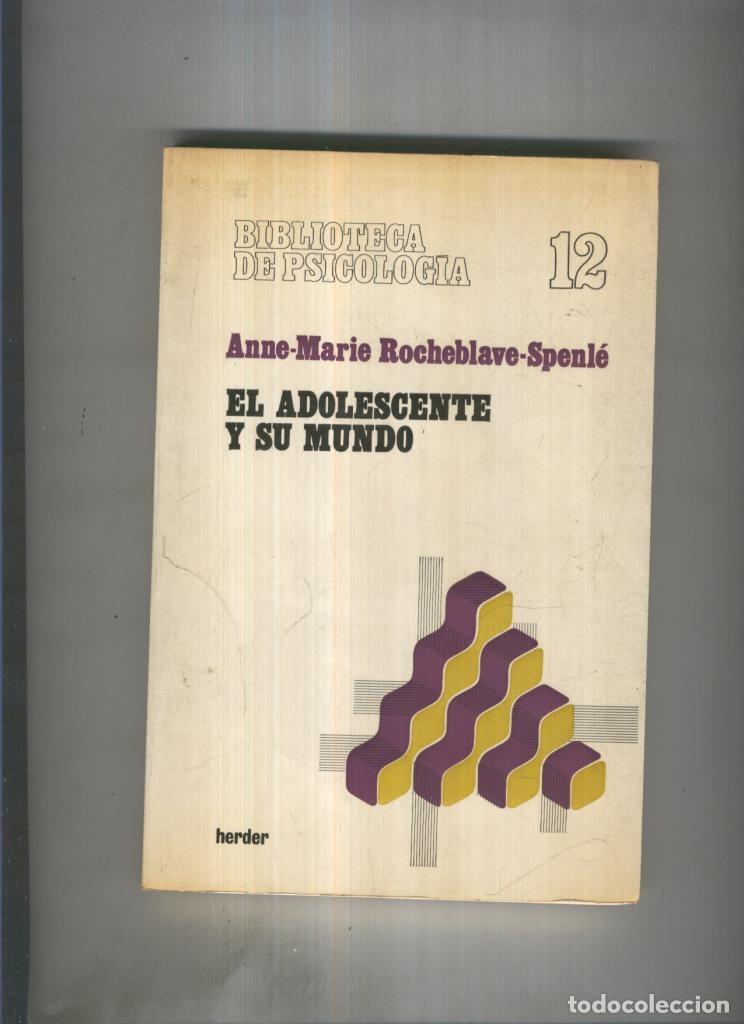 B&uuml;cher: Biblioteca de Psicologia numero 012: El adolescente y su mundo - Anne Marie Rocheblave Spenle