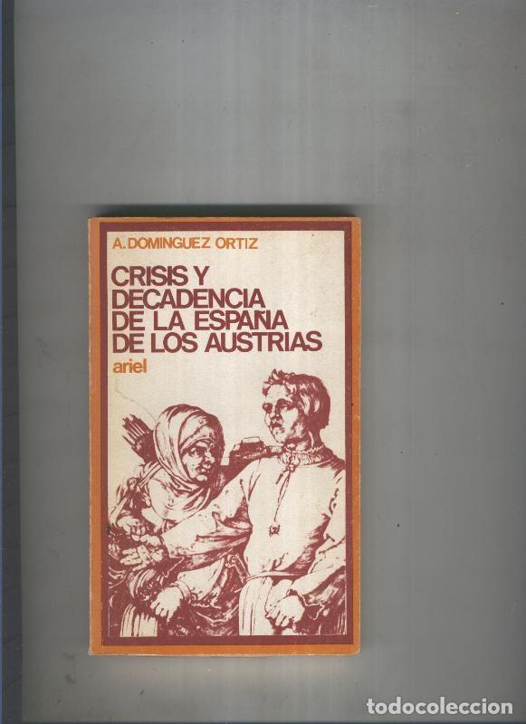 Libri di seconda mano: Crisis y decadencia de la Espa&ntilde;a de Los Austrias (alguna pagina suelta al ser encolado) - A. Domingu