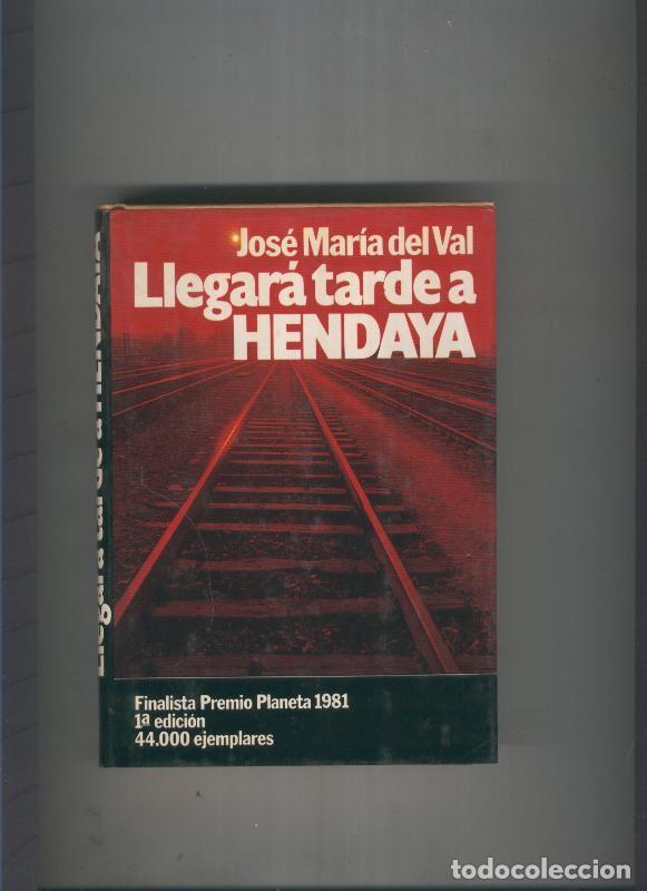 Libros: Llegara tarde a Hendaya - Jose Maria del Val - Foto 1