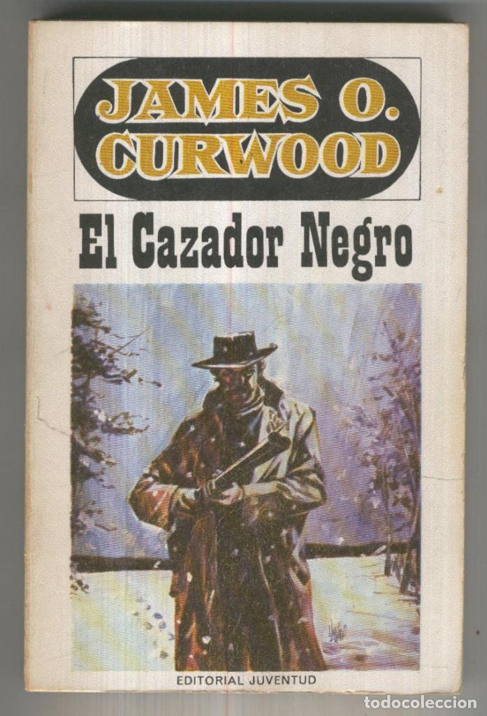 B&uuml;cher: El cazador negro (sexta edicion noviembre 1969) - James Oliver Curwood