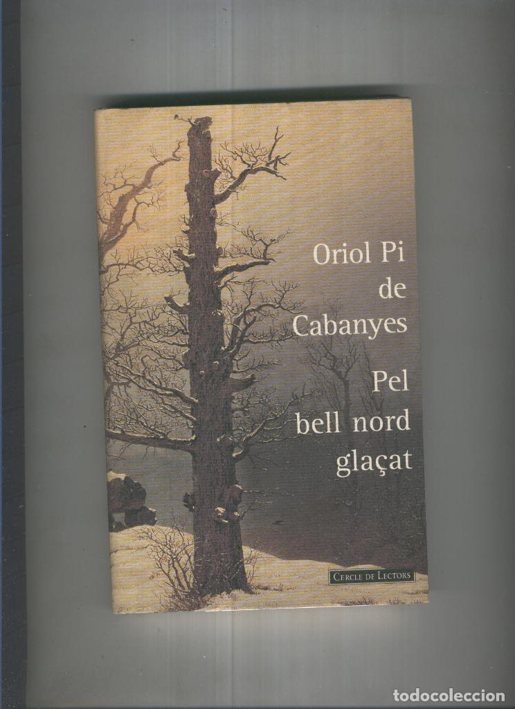 Libri di seconda mano: Pel bell nord gla&ccedil;at - Oriol Pi de Cabanyes
