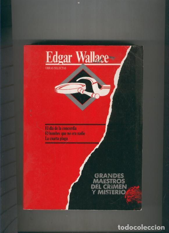 Libros: El dia de la concordia-El hombre que no era nadie-La cuarta - Edgar Wallace