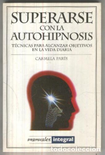 Libri di seconda mano: Superarse con la autohipnosis, tecnicas para alcanzar objetivos en la vida diaria - Carmela Paris