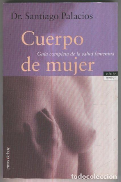 Libros: Vivir mejor: Cuerpo de mujer, guia completa de la salud femenina - Dr. Santiago Palacios