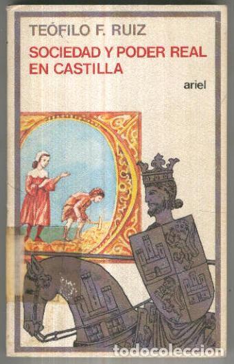 books: Sociedad y poder real en castilla - Teofilo F. Ruiz