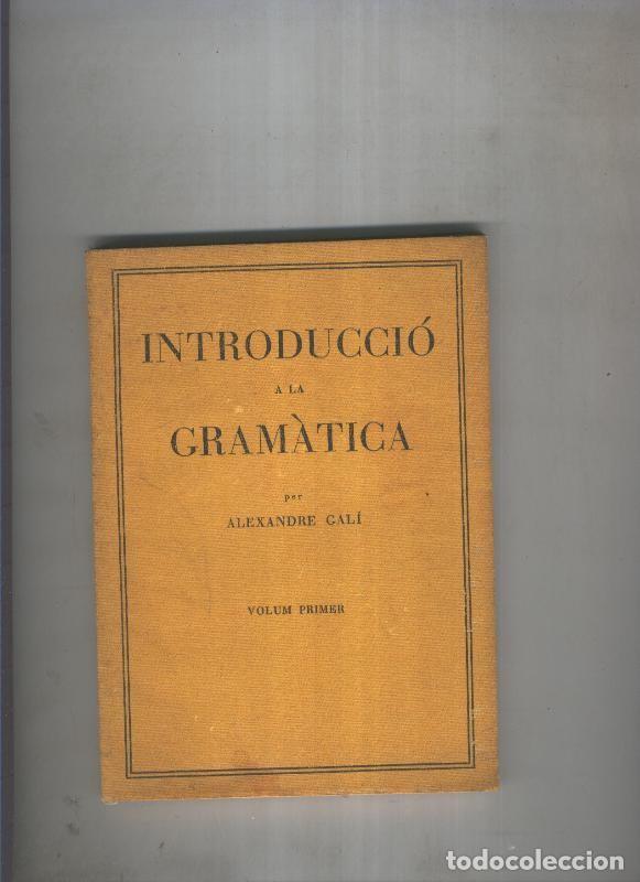 books: Introduccio a la gramatica Volumen I: La frase, la proposicio - Alexandre Gali