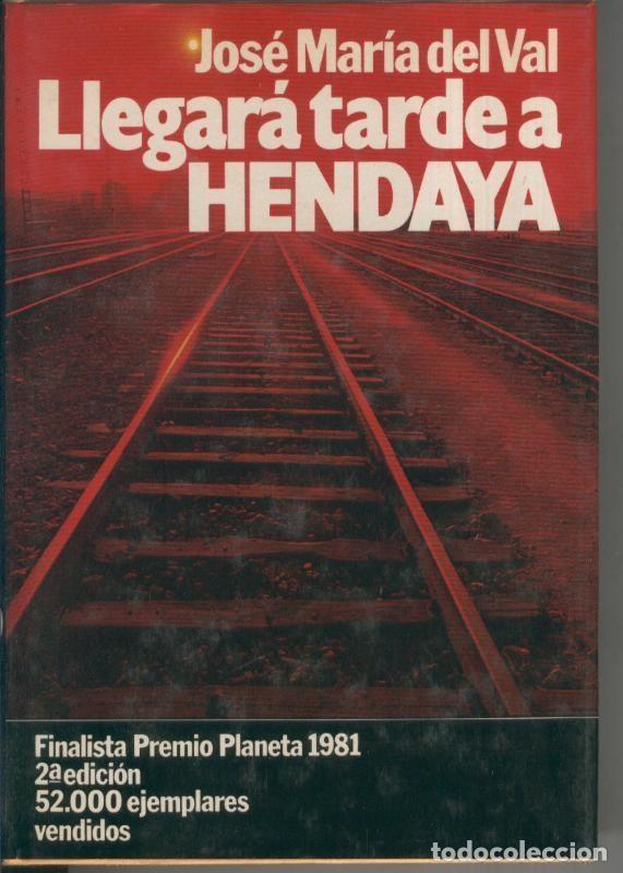 Libros: Llegara tarde a Hendaya - Jose Maria del Val - Foto 1