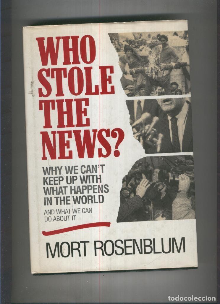 Libros: Who Stole the news - Mort Rosenblum