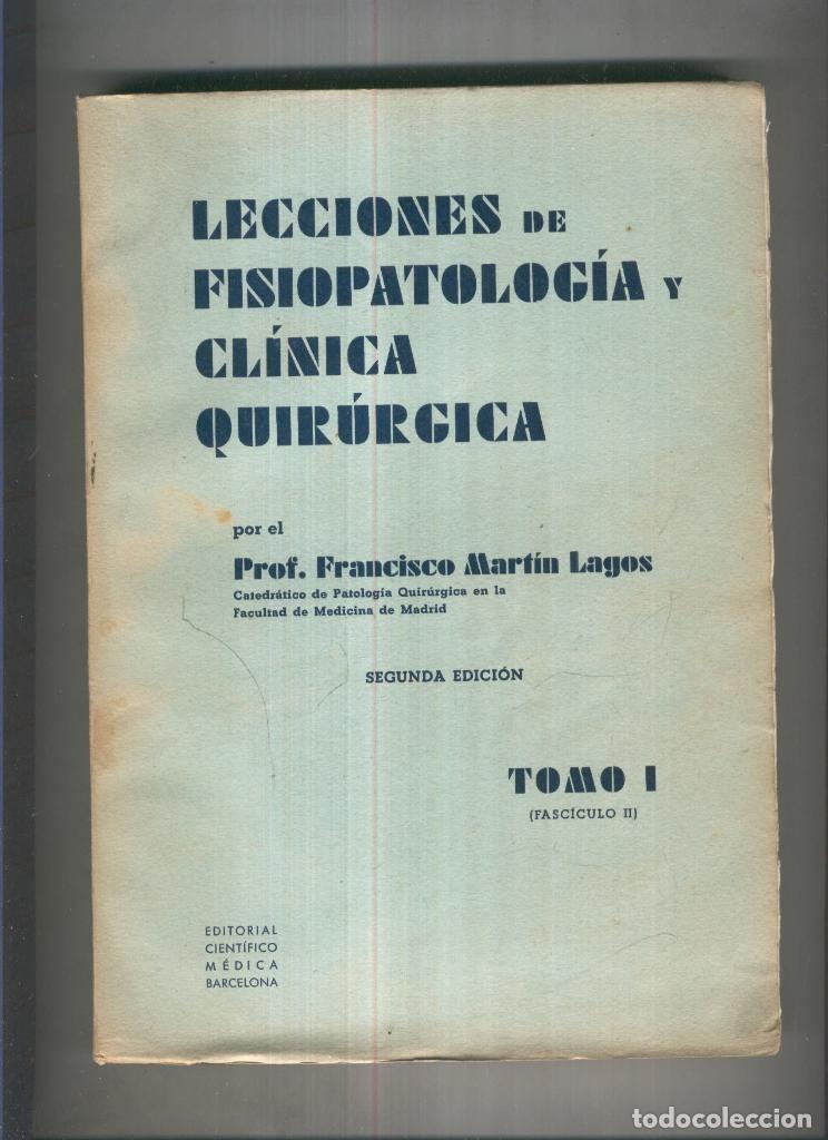 Libros: Lecciones de fisiopatologia y clinica quirurgica Tomo I Fasciculo II - Prof. Fco. Martin Lagos