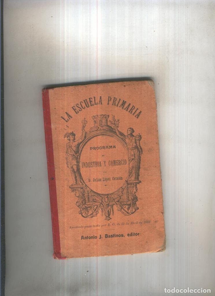 Libri di seconda mano: La Escuela Primaria: Programa de Industria y Comercio - Julian Lopez Catalan