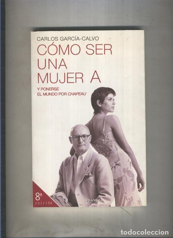 Libri di seconda mano: Como ser una mujer A y ponerse el mundo por Chapeau - Carlos Garcia Calvo