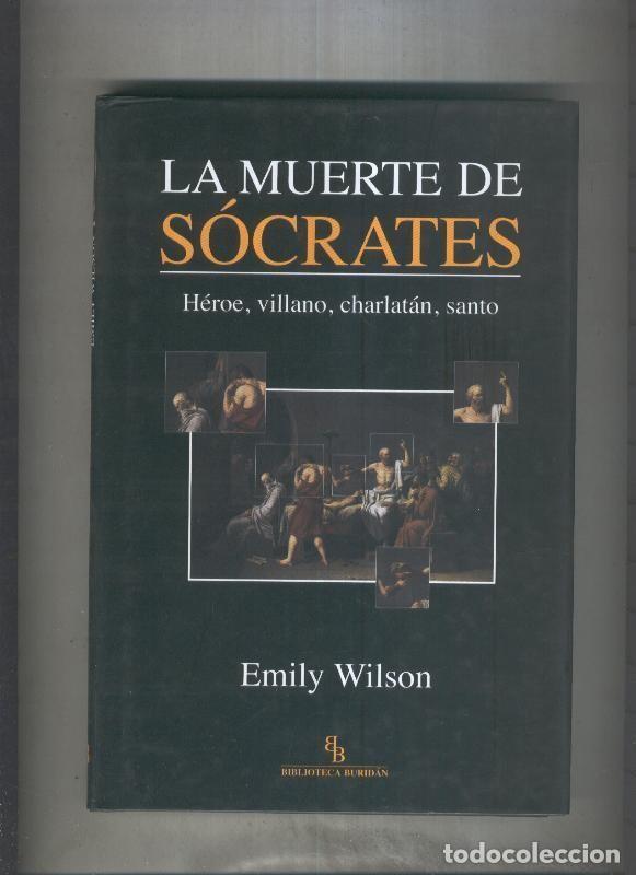 Libros: La muerte de Socrates, heroe, villano, charlatan, santo - Emily Wilson