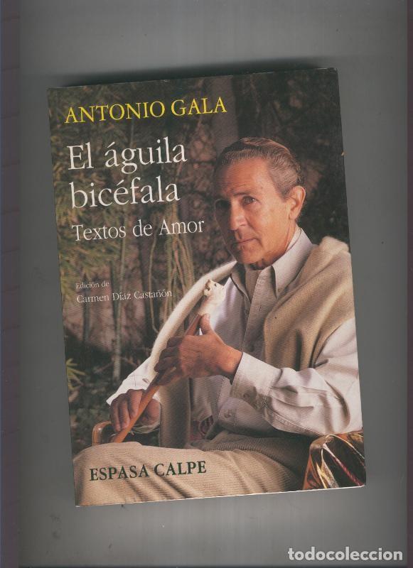 Libros: El aguila bicefala : textos de amor - Antonio Gala - Foto 1