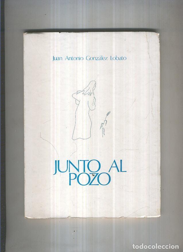Libros: Junto al pozo - Juan Antonio Gonzalez Lobato - Foto 1