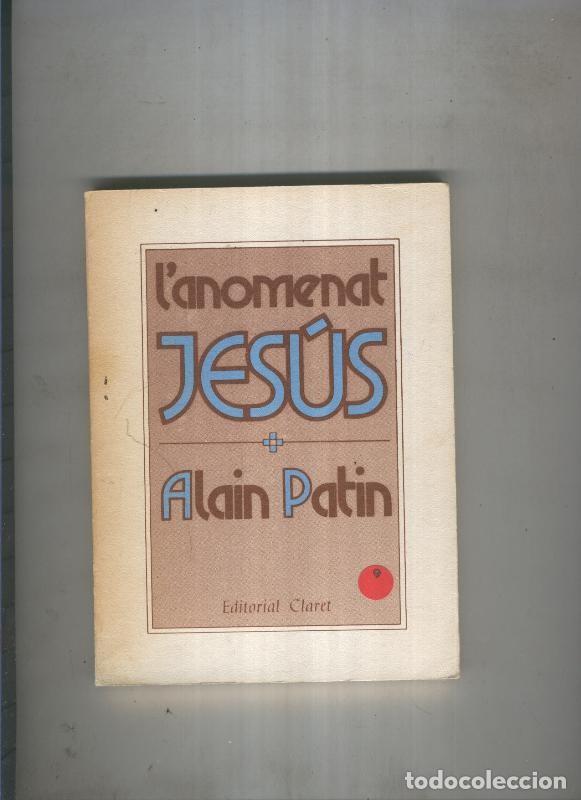 Libros: L Anomenat Jesus - Alain Patin