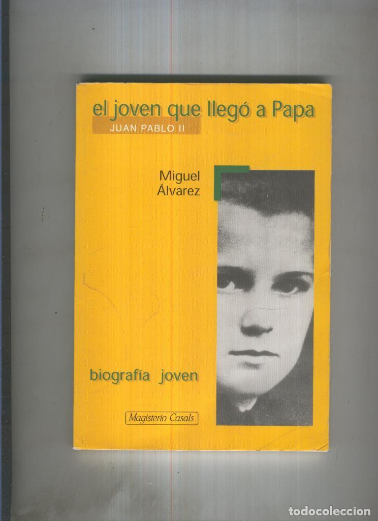 Libros: El joven que llego a Papa. Juan Pablo II - Miguel Alvarez