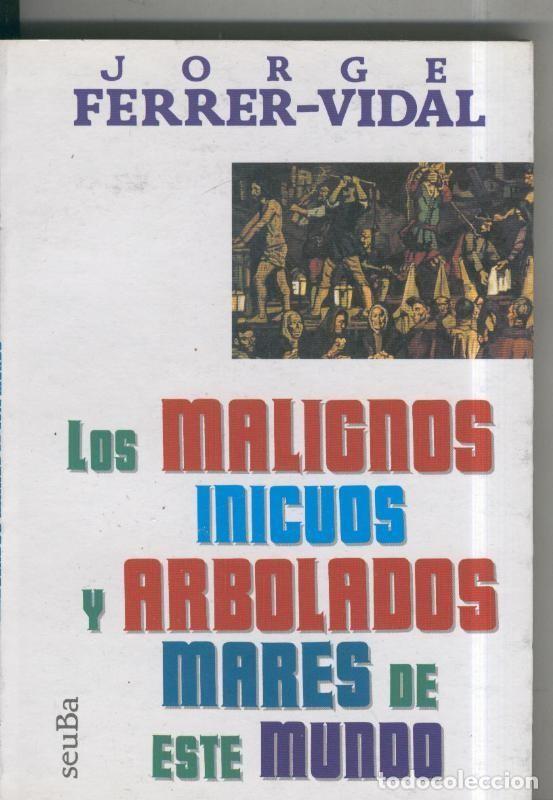 B&uuml;cher: Los malignos inicuos y arbolados mares de este mundo - Jorge Ferrer Vidal