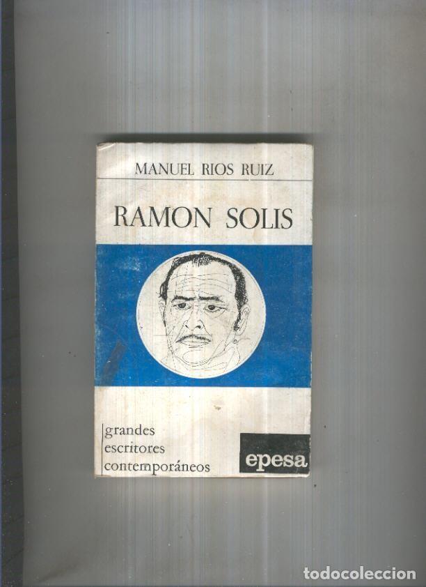Libros: Grandes escritores contemporaneos numro 74: Ramon Solis - Manuel Rios Ruiz