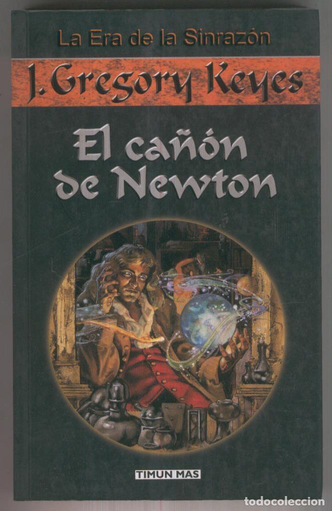 Libri di seconda mano: La era de la sinrazon numero 01: El ca&ntilde;on de Newton - J.Gregory Keyes