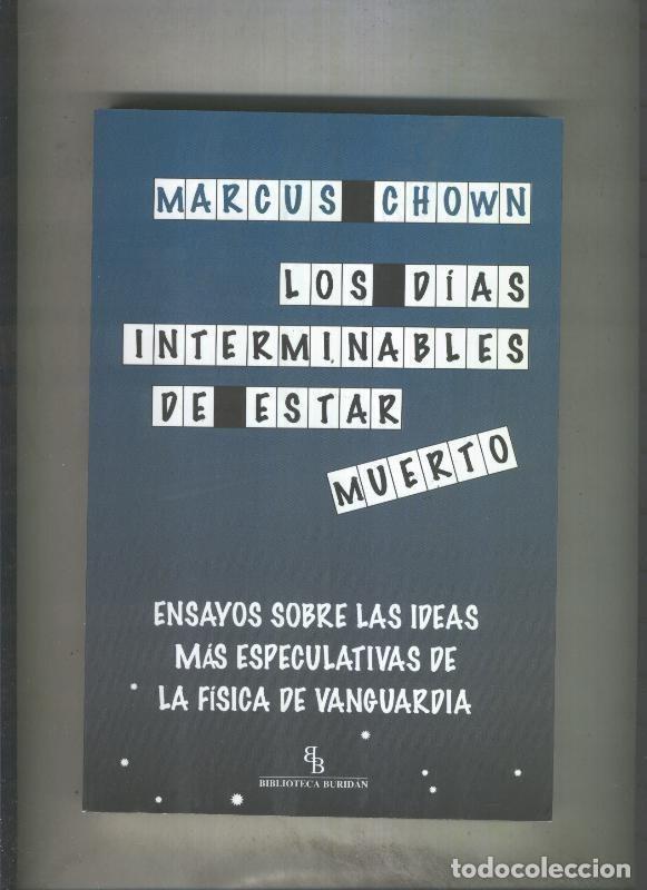 books: Los dias interminables de estar muerto, ensayos sobre las ideas mas - Marcus Chown