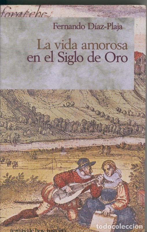 Libri di seconda mano: La vida amorosa en el Siglo de Oro - Fernando Diaz Plaja
