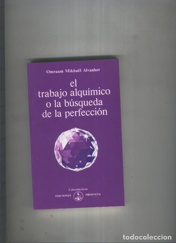 Libri di seconda mano: El trabajo alquimico o la busqueda de la perfeccion - Omraam Mikhael Aivanhov