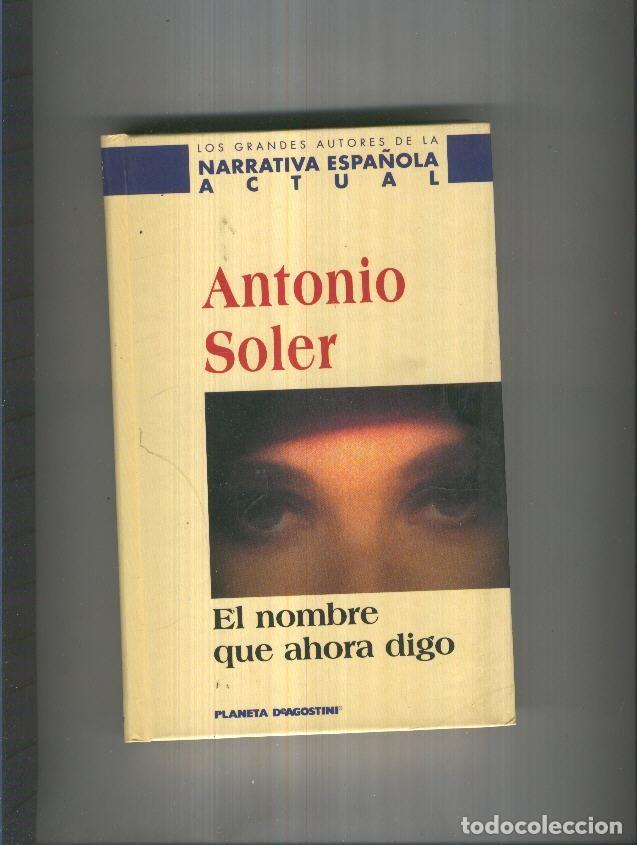 Libros: El nombre que ahora digo - Antonio Soler - Foto 1