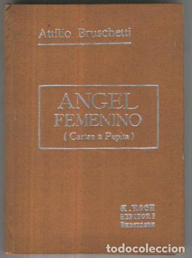Libri di seconda mano: Angel Femenino: Cartas confidenciales a Pepita (tercera edicion) - Attilio Bruschetti