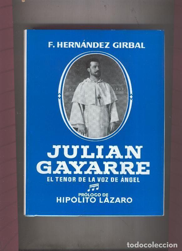Libri di seconda mano: Julian Gayarre, el tenor de la voz de angel (tercera edicion) - F. Hernandez Girbal
