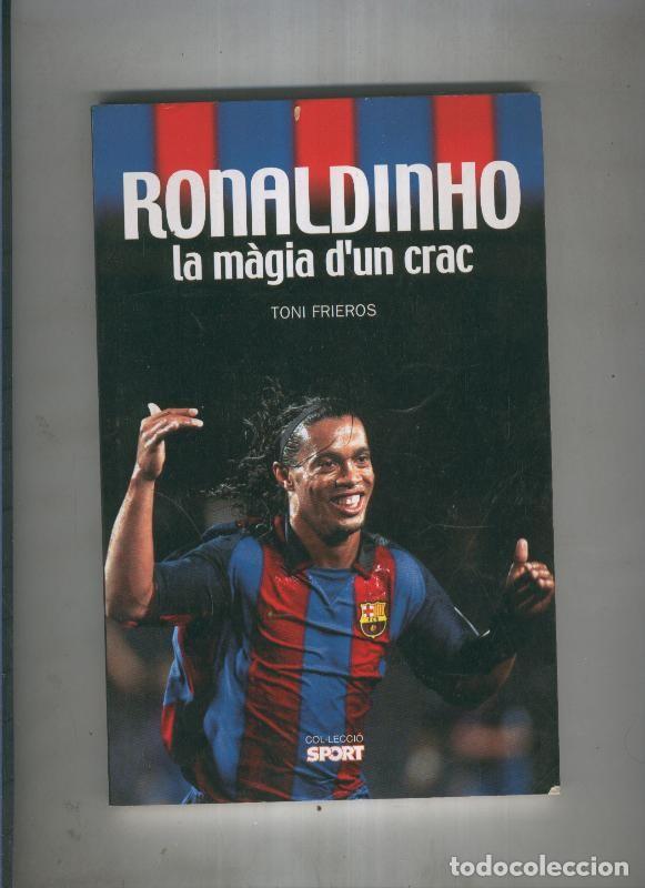 Libros: Ronaldinho, la magia d un crac - Toni Frieros