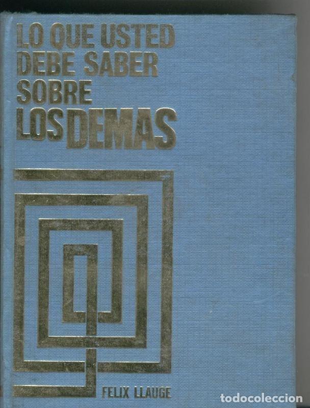 Libri di seconda mano: Lo que usted debe saber sobre los demas - Felix Llauge