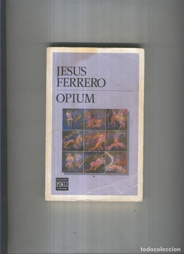 Libros: El Ave Fenix numero 110: Opium - Jesus Ferrero - Foto 1