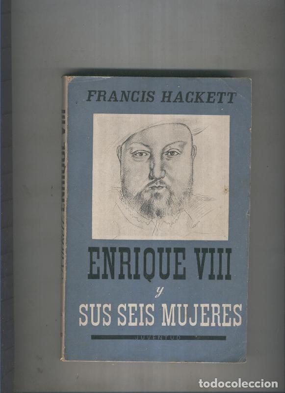 B&uuml;cher: Enrique VIII y sus seis mujeres - Francis Hackett