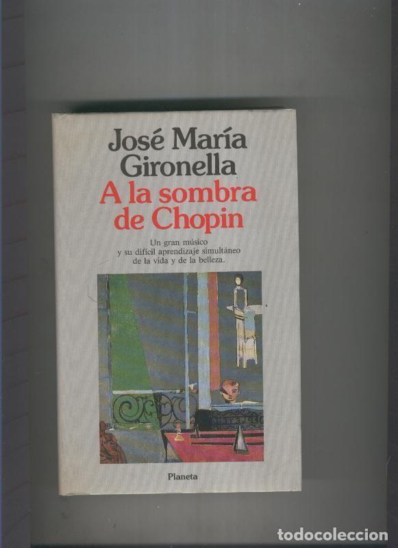 Libri di seconda mano: A la sombra de Chopin - Jose Maria Gironella