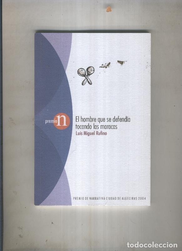 Libri di seconda mano: El hombre que se defendia tocando las maracas - Luis Miguel Rufino