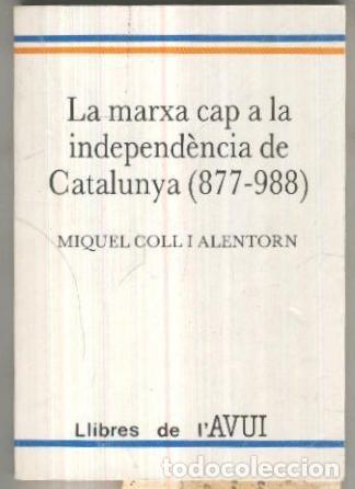 Libri di seconda mano: La marxa cap a la independecia de Catalunya(877-988) - Miquel Coll i Alentorn