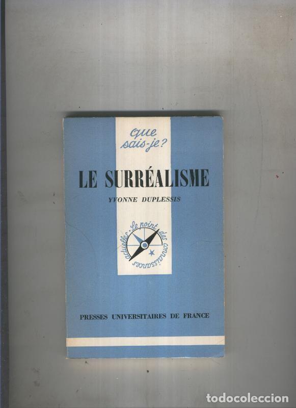 Libri di seconda mano: Que sais je ? : Le surrealisme - Yvonne Duplessis