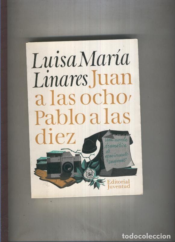 books: Juan a las ocho Pablo a las diez - Luisa Maria Linares