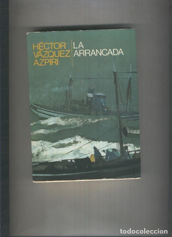 B&uuml;cher: Autores espa&ntilde;oles e hispanoamericanos: La arrancada - Hector Vazquez Azpiri