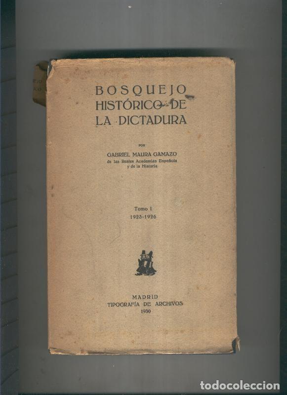 B&uuml;cher: Bosquejo historico de la Dictarura Tomo I .1923-1926 - Gabriel Maura Gamazo
