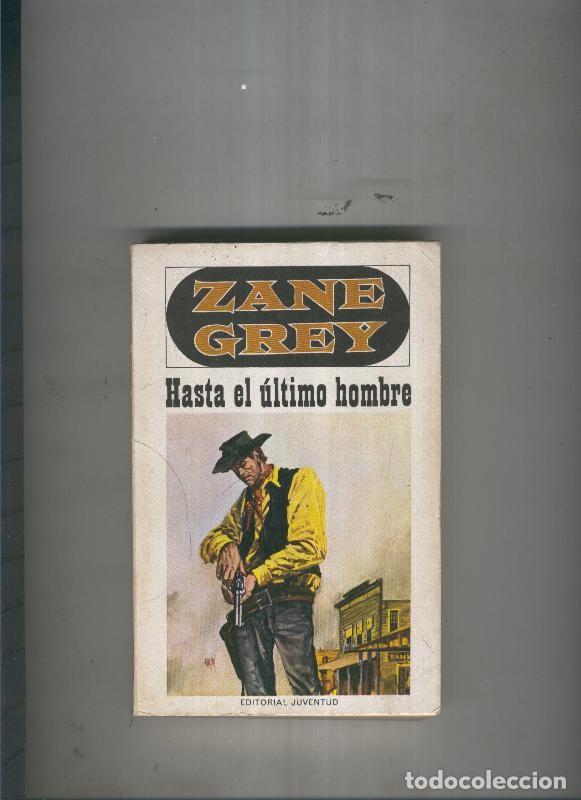 Libros: Hasta el ultimo hombre - Zane Grey - Foto 1