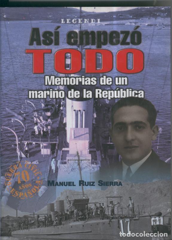 Libros: Asi empezo todo. Memorias de un marino de la Republica - Manuel Suiz Sierra