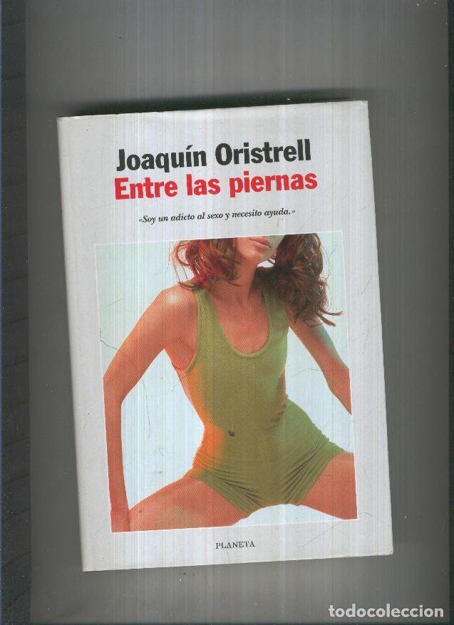 B&uuml;cher: Entre las piernas - Joaquin Oristrell
