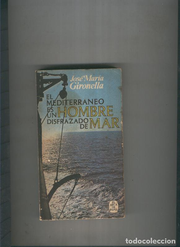 Libros: El Mediterraneo es un hombre disfrazado de mar - Jose Maria Gironella