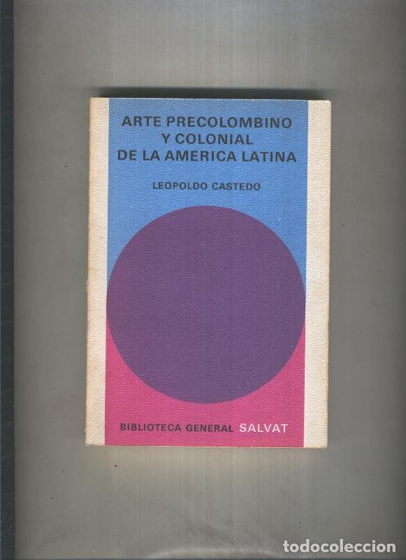 Libros: Biblioteca General Salvat numero 50: Arte Precolombino y Colonial de la America Latina - Leopoldo Ca