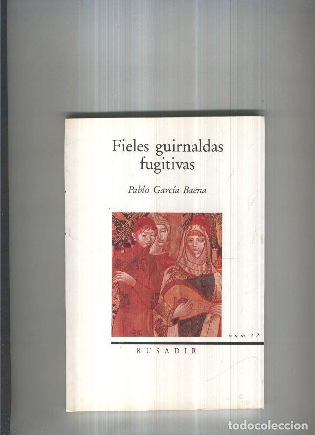 Libri di seconda mano: Fieles guirnaldas fugitivas - Pablo Garcia Baena