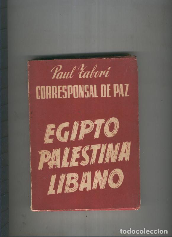 Libros: Corresponsal de paz ( Egipto, Palestina, Libano ) - Paul Tabori
