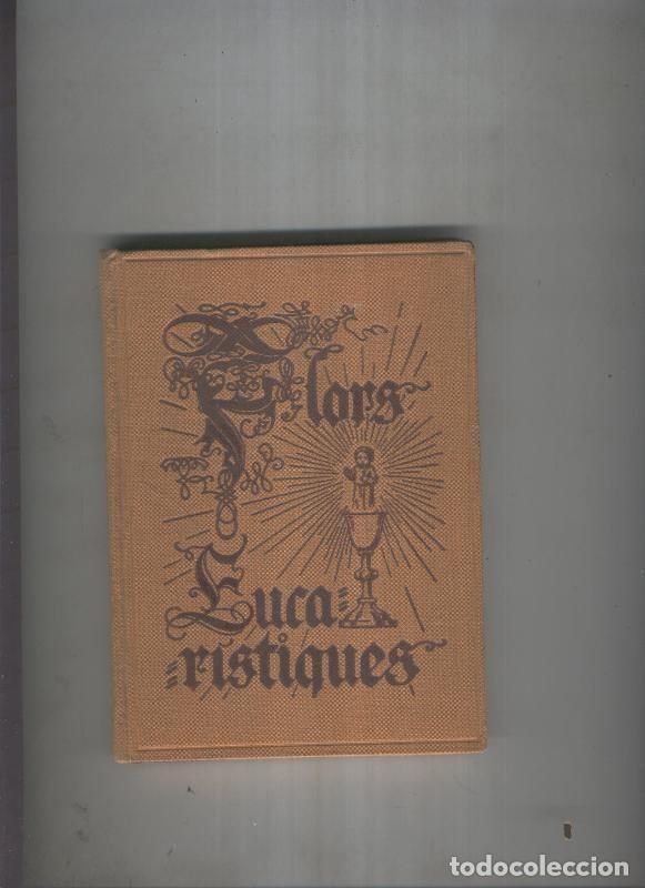 Libri di seconda mano: Flors Eucaristiques - P. Fra. Zacarias de Lloren&ccedil;